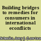 Building bridges to remedies for consumers in international econflicts /