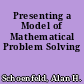 Presenting a Model of Mathematical Problem Solving