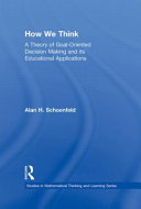 How we think : a theory of goal-oriented decision making and its educational applications /