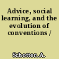 Advice, social learning, and the evolution of conventions /