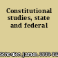 Constitutional studies, state and federal
