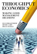 Throughput Economics : Making Good Management Decisions.