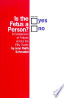Is the fetus a person? : a comparison of policies across the fifty states /