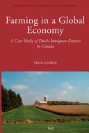Farming in a global economy : a case study of Dutch immigrant farmers in Canada /
