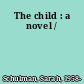 The child : a novel /