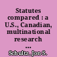 Statutes compared : a U.S., Canadian, multinational research guide to statutes by subject /