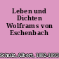 Leben und Dichten Wolframs von Eschenbach
