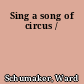 Sing a song of circus /