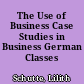 The Use of Business Case Studies in Business German Classes