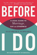 Before I do : a legal guide to marriage, gay and otherwise /