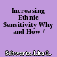 Increasing Ethnic Sensitivity Why and How /