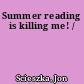 Summer reading is killing me! /