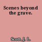 Scenes beyond the grave.