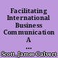 Facilitating International Business Communication A Global Perspective /
