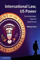International law, US power : the United States' quest for legal security /