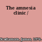 The amnesia clinic /