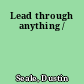 Lead through anything /