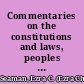 Commentaries on the constitutions and laws, peoples and history, of the United States and upon the great rebellion and its causes /