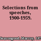 Selections from speeches, 1900-1959.