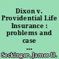 Dixon v. Providential Life Insurance : problems and case file /