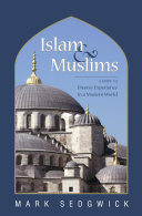 Islam & Muslims : a guide to diverse experience in a modern world /