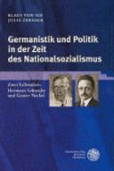 Germanistik und Politik in der Zeit des Nationalsozialismus : zwei Fallstudien : Hermann Schneider und Gustav Neckel /