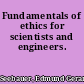 Fundamentals of ethics for scientists and engineers.