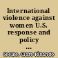 International violence against women U.S. response and policy issues [August 10, 2009] /