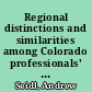 Regional distinctions and similarities among Colorado professionals' concerns, abilities, and needs for land use planning /