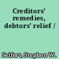 Creditors' remedies, debtors' relief /