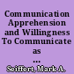Communication Apprehension and Willingness To Communicate as Related to Perceptions of Communication Competence