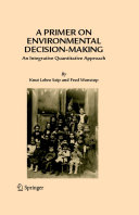 A primer on environmental decision-making an integrative quantitative approach /