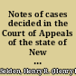 Notes of cases decided in the Court of Appeals of the state of New York to which are added a table of cases, and index /