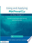 Using and Applying Mathematics at Key Stage 2 : a Guide to Teaching Problem Solving and Thinking Skills.