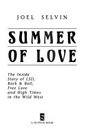Summer of love : the inside story of LSD, rock & roll, free love, and high times in the wild West /