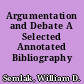 Argumentation and Debate A Selected Annotated Bibliography /