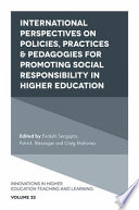 International Perspectives on Policies, Practices and Pedagogies for Promoting Social Responsibility in Higher Education.