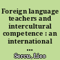 Foreign language teachers and intercultural competence : an international investigation /