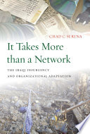 It takes more than a network : the Iraqi insurgency and organizational adaptation /