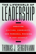 The lifeworld of leadership : creating culture, community, and personal meaning in our schools /