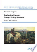 Explaining Russian foreign policy behavior : theory and practice /