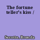 The fortune teller's kiss /