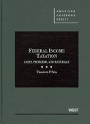 Federal income taxation : cases, problems, and materials /