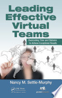 Leading effective virtual teams : overcoming time and distance to achieve exceptional results /