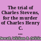 The trial of Charles Stevens, for the murder of Charles Henry C. Stevens before the Supreme Judicial Court at York, April term, 1823 /
