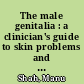 The male genitalia : a clinician's guide to skin problems and sexually transmitted infections /