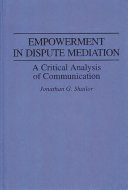 Empowerment in dispute mediation : a critical analysis of communication /