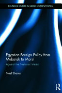 Egyptian foreign policy from Mubarak to Morsi : against the national interest /