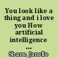 You look like a thing and i love you How artificial intelligence works and why it's making the world a weirder place.