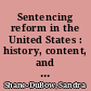 Sentencing reform in the United States : history, content, and effect /